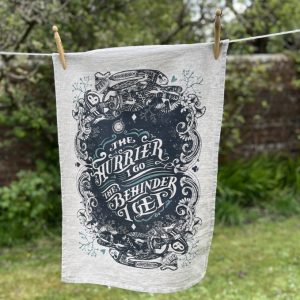 'The Hurrier I Go' Tea Towel
